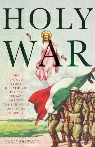 Holy War: The Untold Story of Catholic Italy's Crusade Against the Ethiopian Orthodox Church von C Hurst & Co Publishers Ltd